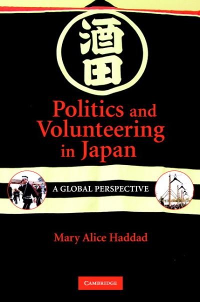 Cover for Haddad, Mary Alice (Wesleyan University, Connecticut) · Politics and Volunteering in Japan: A Global Perspective (Hardcover Book) (2007)