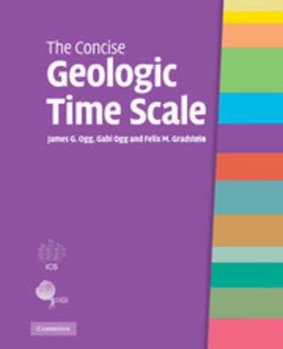 Cover for Ogg, James G. (Purdue University, Indiana) · The Concise Geologic Time Scale (Inbunden Bok) (2008)
