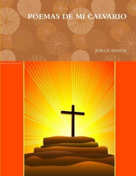 Cover for Jorge Banda · Poemas de Mi Calvario (Book) (2009)