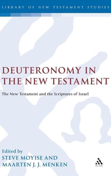 Cover for Steve Moyise · Deuteronomy in the New Testament: The New Testament and the Scriptures of Israel - The Library of New Testament Studies (Hardcover Book) (2007)