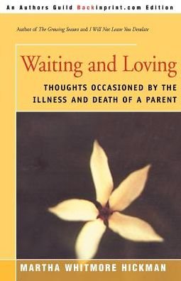 Cover for Martha Whitmore Hickman · Waiting and Loving: Thoughts Occasioned by the Illness and Death of a Parent (Pocketbok) (2000)