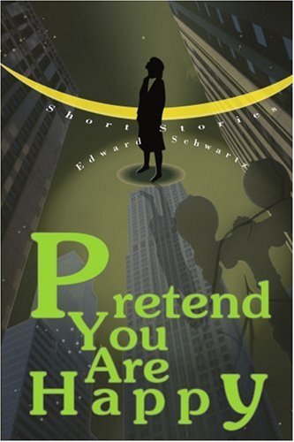 Cover for Ilia Besprozvany · Pretend You Are Happy: Short Stories (Paperback Bog) (2004)