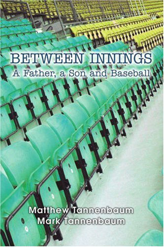 Cover for Mark Tannenbaum · Between Innings: a Father, a Son and Baseball (Pocketbok) (2005)