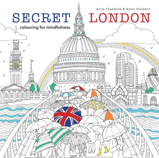 Cover for Alice Chadwick · Secret London: colouring for mindfulness - Colouring for Mindfulness (Paperback Book) (2016)