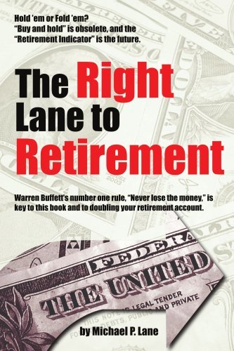 The Right Lane to Retirement - Michael P. Lane - Kirjat - CreateSpace Independent Publishing Platf - 9780615146492 - lauantai 27. lokakuuta 2007