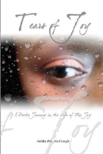 Cover for Anidra (Ms. Joy) Lough · Tears of Joy:  a Poetic Journey in the Life of Ms. Joy (Paperback Book) (2012)