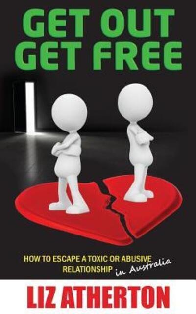 Cover for Liz Atherton · Get Out Get Free: How to escape a toxic or abusive relationship in Australia (Taschenbuch) (2018)