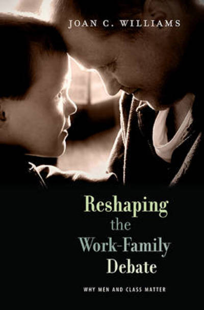 Cover for Joan C. Williams · Reshaping the Work-Family Debate: Why Men and Class Matter - The William E. Massey Sr. Lectures in American Studies (Taschenbuch) (2012)