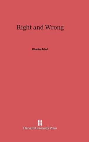 Cover for Charles Fried · Right and Wrong (Hardcover Book) (1978)