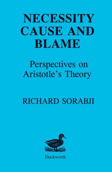 Cover for Richard Sorabji · Necessity, Cause and Blame: Perspectives on Aristotle's Theory (Paperback Book) [New edition] (2015)