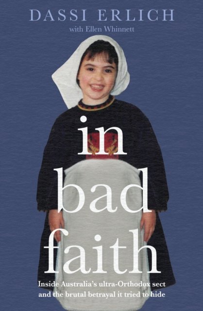 Cover for Dassi Erlich · In Bad Faith: Inside a secret ultra-Orthodox sect and the brutal betrayal it tried to hide (Paperback Book) (2024)
