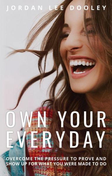 Cover for Jordan Lee Dooley · Own your Everyday: Overcome the Pressure to Prove and Show up for What you Were Made to Do (Hardcover Book) (2019)