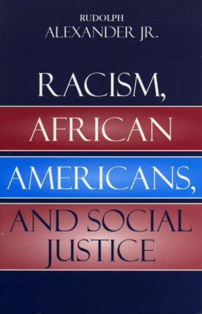 Cover for Alexander, Rudolph, Jr. · Racism, African Americans, and Social Justice (Paperback Book) (2005)