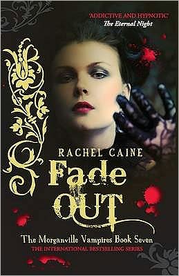 Cover for Caine, Rachel (Author) · Fade Out: The bestselling action-packed series - Morganville Vampires (Paperback Book) [UK edition] (2010)