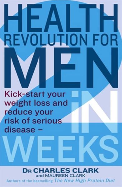 Cover for Dr. Charles Clark · Health Revolution For Men: Kick-start your weight loss and reduce your risk of serious disease - in 2 weeks (Paperback Book) (2012)