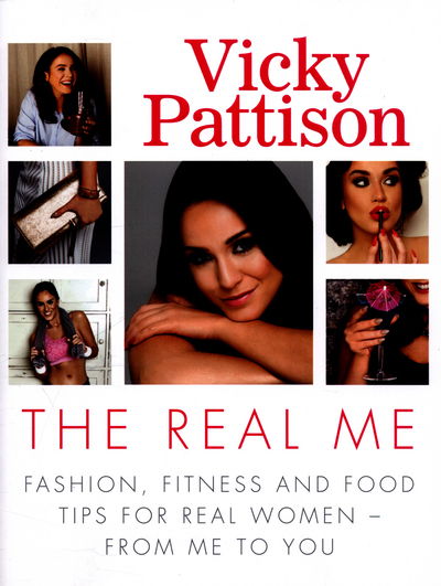 Cover for Vicky Pattison · The Real Me: Fashion, Fitness and Food Tips for Real Women – From Me to You (Paperback Book) (2016)