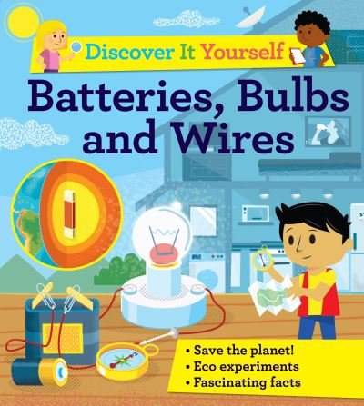 Discover It Yourself: Batteries, Bulbs, and Wires - Discover It Yourself - David Glover - Books - Pan Macmillan - 9780753446492 - February 4, 2021