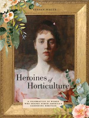 Cover for Stefan White · Heroines Of Horticulture (Bound Book) (2024)