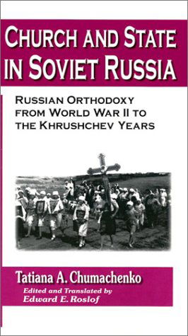 Cover for Tatiana A. Chumachenko · Church and State in Soviet Russia: Russian Orthodoxy from World War II to the Khrushchev Years (Paperback Bog) (2002)