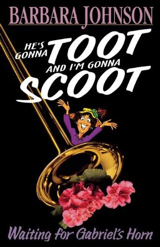 He's Gonna Toot and I'm Gonna Scoot - Barbara Johnson - Kirjat - Thomas Nelson - 9780785296492 - sunnuntai 1. kesäkuuta 2008