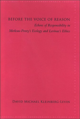 Before the Voice of Reason: Echoes of Responsibility in Merleau-ponty's Ecology and Levinas's Ethics (Suny Series in Contemporary French Thought) - David Michael Kleinberg-levin - Livros - State Univ of New York Pr - 9780791475492 - 11 de setembro de 2008