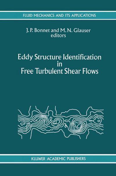 Eddy Structure Identification in Free Turbulent Shear Flows: Selected Papers from the Iutam Symposium Entitled: Eddy Structures Identification in Free - International Union of Theoretical and Applied Mechsanics - Books - Springer - 9780792324492 - September 30, 1993