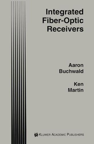 Cover for Aaron Buchwald · Integrated Fiber-optic Receivers - the Springer International Series in Engineering and Computer Science (Hardcover Book) (1995)