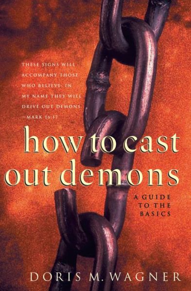 Cover for Doris M. Wagner · How to Cast Out Demons – A Guide to the Basics (Paperback Book) (2000)