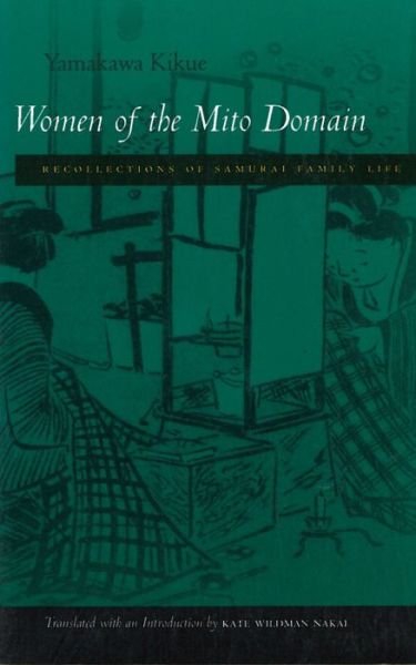 Women of the Mito Domain: Recollections of Samurai Family Life - Kikue Yamakawa - Books - Stanford University Press - 9780804731492 - April 1, 2002