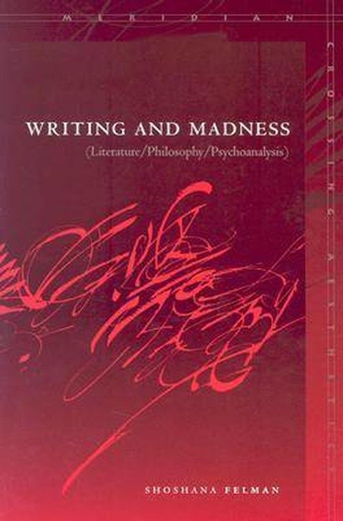 Cover for Shoshana Felman · Writing and Madness: (Literature / Philosophy / Psychoanalysis) - Meridian: Crossing Aesthetics (Paperback Book) (2003)