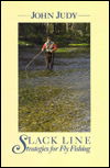 Cover for John Judy · Slack Line Strategies for Fly Fishing (Hardcover Book) (1994)