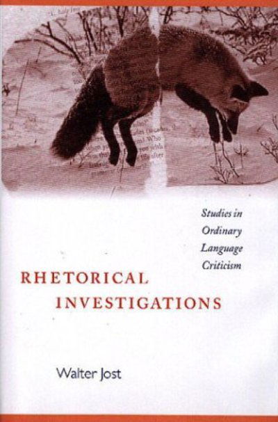 Cover for Mr. Walter Jost · Rhetorical Investigations: Studies in Ordinary Language Criticism (Hardcover bog) (2004)