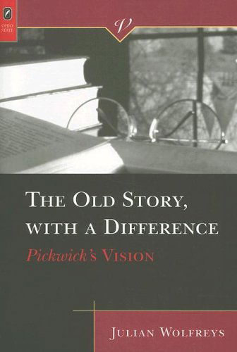 Cover for Julian Wolfreys · The Old Story, with a Difference: Pickwick's Vision (Victorian Critical Interventio) (Paperback Book) (2006)