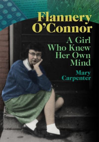 Cover for Mary Carpenter · Flannery O'Connor: A Girl Who Knew Her Own Mind (Book) (2022)