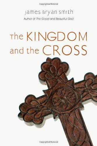 Cover for James Bryan Smith · The Kingdom and the Cross (Apprentice Resources) (Taschenbuch) (2010)