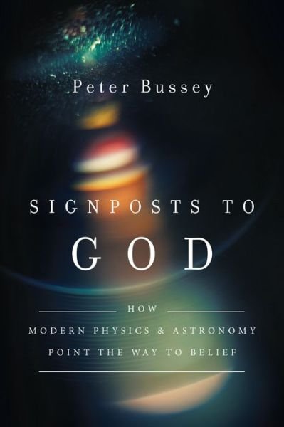 Peter Bussey · Signposts to God – How Modern Physics and Astronomy Point the Way to Belief (Pocketbok) (2016)