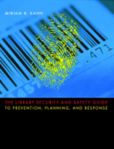Cover for Miriam B. Kahn · The Library Security and Safety Guide to Prevention, Planning, and Response (Paperback Book) (2007)