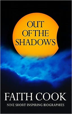 Cover for Faith Cook · Out of the Shadows: Nine Short Inspiring Biographies (Pocketbok) (2011)