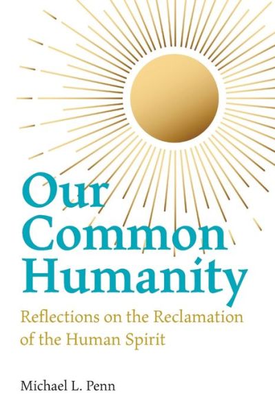 Cover for Michael L Penn · Our Common Humanity - Reflections on the Reclamation of the Human Spirit (Paperback Book) (2021)