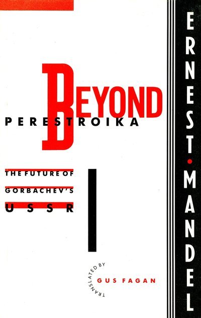 Beyond Perestroika: The Future of Gorbachev’s USSR - Ernest Mandel - Bøger - Verso Books - 9780860915492 - 17. maj 1991