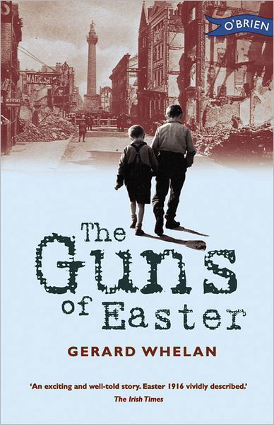 The Guns of Easter - Gerard Whelan - Bøker - O'Brien Press Ltd - 9780862784492 - 1. mars 1996