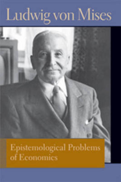 Epistemological Problems of Economics - Ludwig von Mises - Books - Liberty Fund Inc - 9780865978492 - September 4, 2013