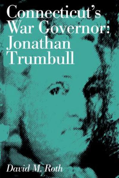 Cover for David M. Roth · Connecticut's War Governor: Jonathan Trumbull (Paperback Book) (2017)