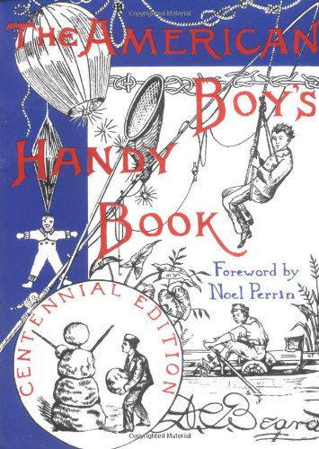 The American Boy's Handy Book: What to Do and How Do It - Daniel Carter Beard - Książki - David R. Godine Publisher Inc - 9780879234492 - 2 września 2010