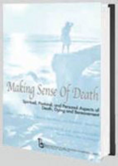 Cover for Gerry Cox · Making Sense of Death: Spiritual,Pastoral and Personal Aspects of Death,Dying and Bereavement - Death, Value and Meaning Series (Hardcover Book) [Illustrated edition] (2003)