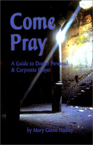 Cover for Mary Glenn Hadley · Come Pray (Paperback Book) (2007)