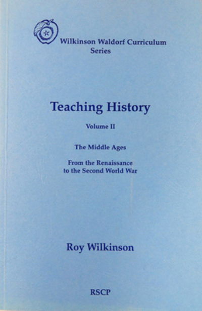 Cover for Roy Wilkinson · Teaching History : Volume 2 : The Middle Ages : From the Renaissance to the Second World War (Paperback Book) (2018)