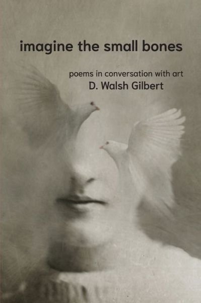 Cover for D Walsh Gilbert · Imagine the Small Bones (Taschenbuch) (2022)