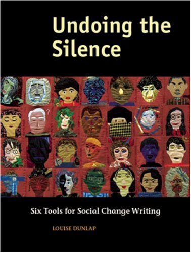 Cover for Louise Dunlap · Undoing the Silence: Six Tools for Social Change Writing (Paperback Book) (2007)
