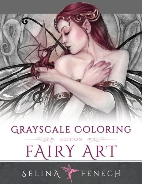 Cover for Selina Fenech · Fairy Art - Grayscale Coloring Edition - Grayscale Coloring Books by Selina (Taschenbuch) (2016)